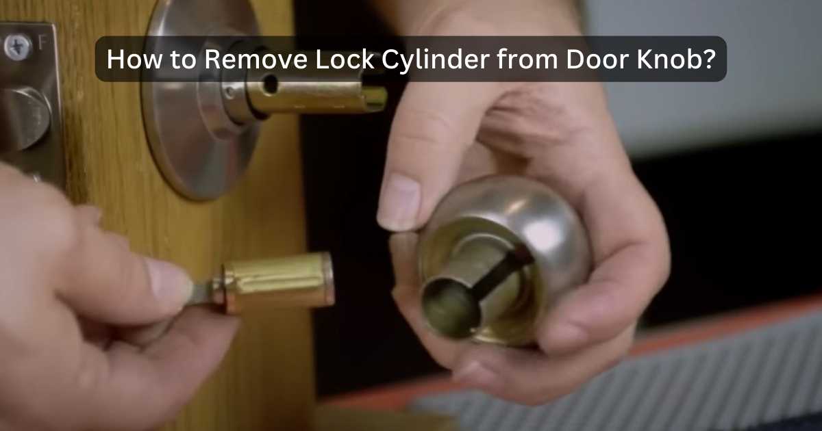 How do you get a cylinder out of a door lock
